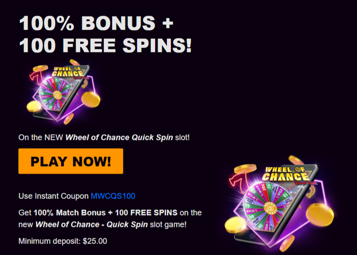 Wheel of Chance Quick Spin Slot 100% Bonus Match + 100 Bonus Spins
